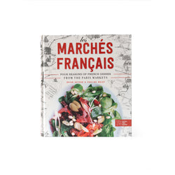 Les Marchés Francais: Four Seasons of French Dishes from the Paris Markets